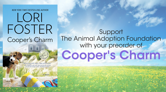 Cooper's Charm by Lori Foster Promotion for the Animal Adoption Foundation