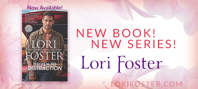 Driven to Distraction by Lori Foster Now Available